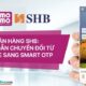 Hướng dẫn các bước chuyển đổi cách xác thực từ eSecure sang Smart OTP của ngân hàng SHB