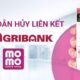 Hướng dẫn cách hủy liên kết tài khoản Agribank và momo