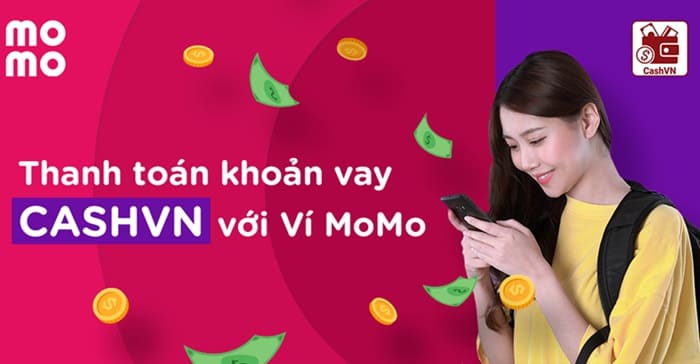 Thanh toán khoản vay CashVN siêu nhanh với Ví MoMo