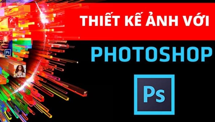 Giới thiệu khóa học Thiết kế hình ảnh với photoshop