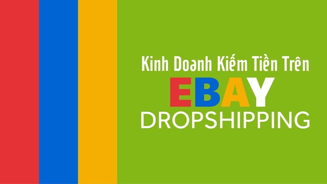 Kinh doanh kiếm tiền trên Ebay Dropshipping