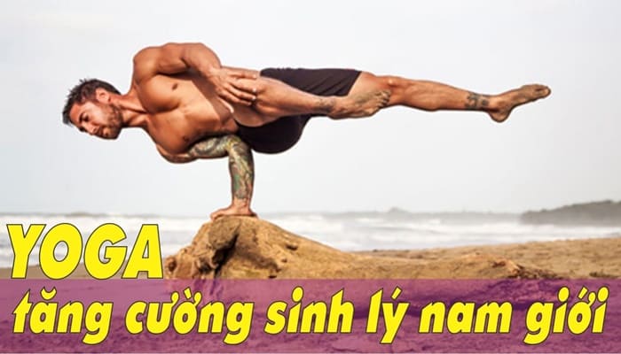 Giới thiệu khóa học Yoga tăng cường sinh lý, giãn cơ, giảm stress cho nam giới