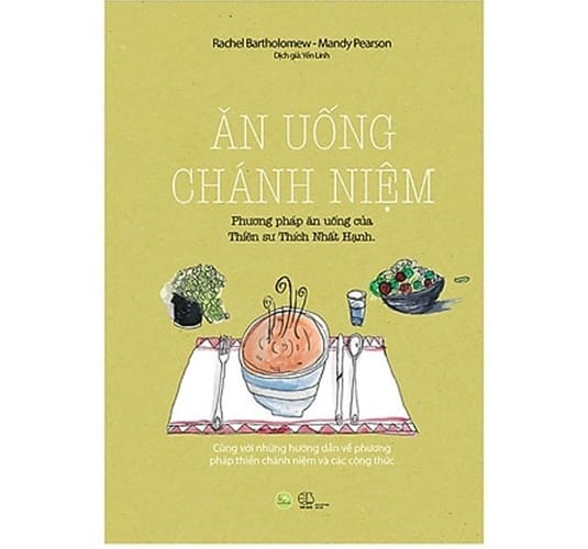 Ăn Uống Chánh Niệm - Phương Pháp Ăn Uống Của Thiền Sư Thích Nhất Hạnh