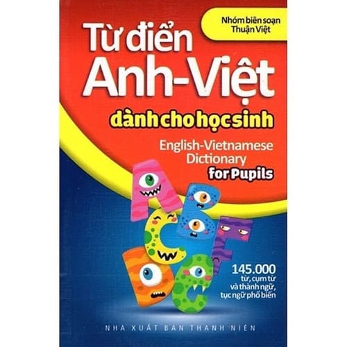 Nhóm Biên Soạn Thuận Việt Từ Điển Anh – Việt Dành Cho Học Sinh