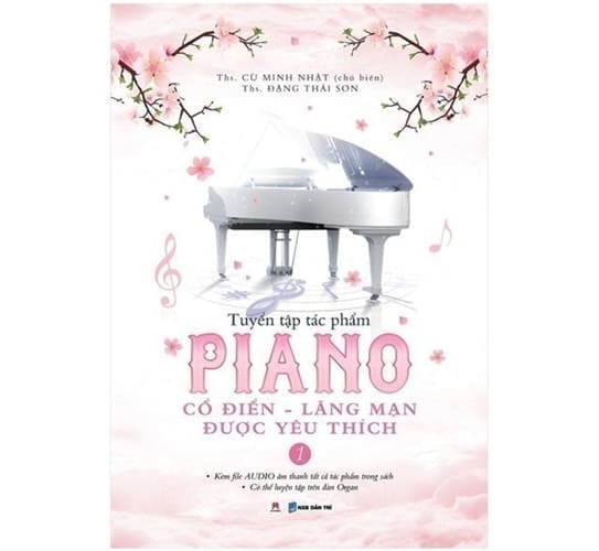 Tuyển Tập Piano Cổ Điển – Lãng Mạn Được Yêu Thích (Tập 1)