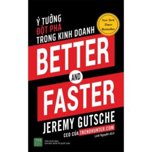 Better And Faster - Ý Tưởng Đột Phá Trong Kinh Doanh
